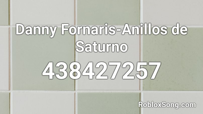 Danny Fornaris Anillos De Saturno Roblox Id Roblox Music Codes - roblox black coast trndsttr lucian remix song id