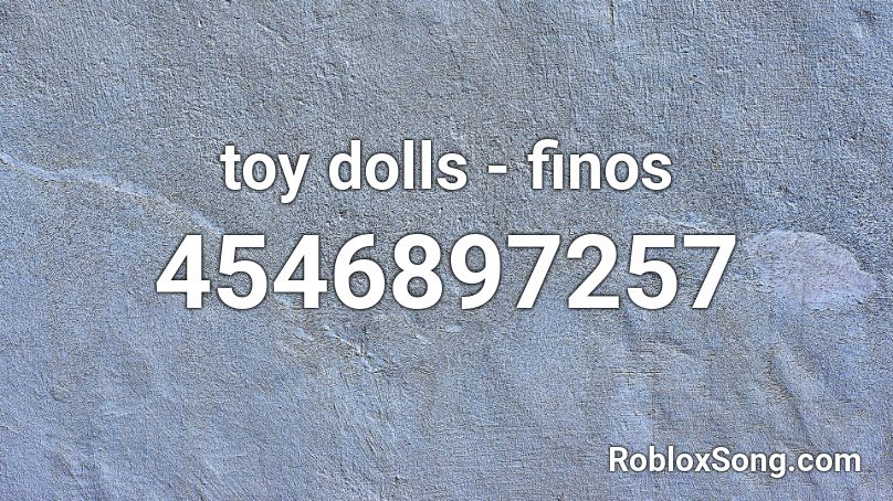 toy dolls - finos Roblox ID