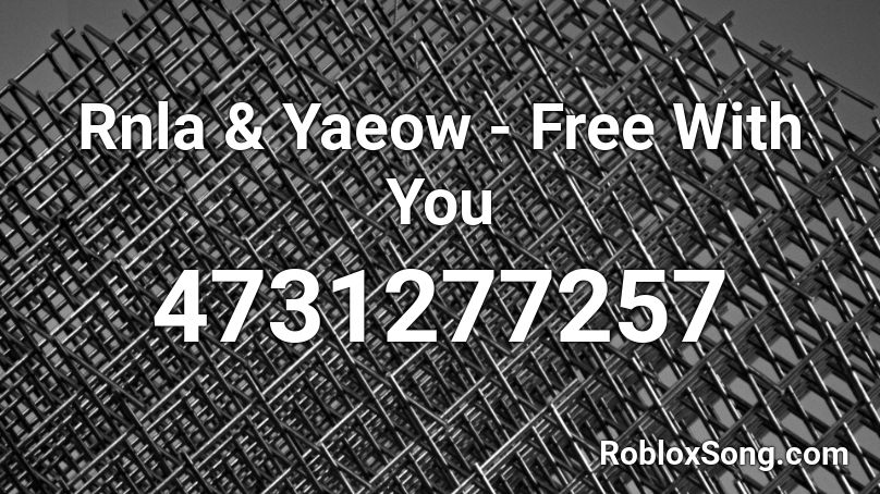 Rnla Yaeow Free With You Roblox Id Roblox Music Codes - free why dont we roblox id