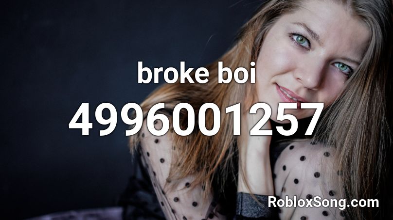 broke boi Roblox ID