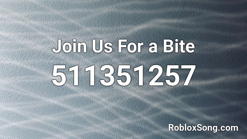 Join us for a biteRoblox ID - Music Code from roblox id for join