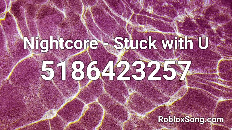 Nightcore - Stuck with U  Roblox ID