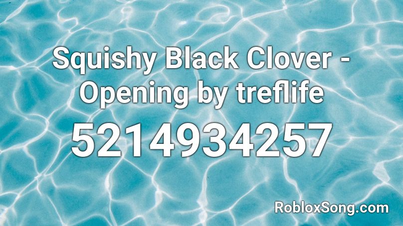 Squishy Black Clover Opening By Treflife Roblox Id Roblox Music Codes - black clover roblox id