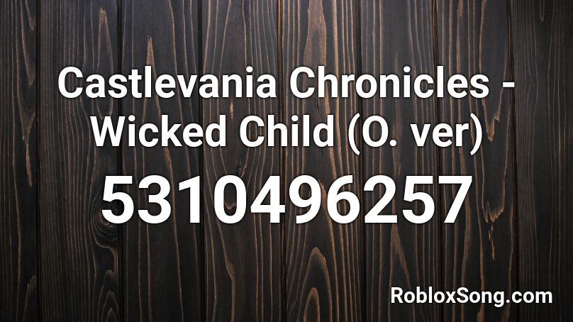 Castlevania Chronicles - Wicked Child (O. ver) Roblox ID