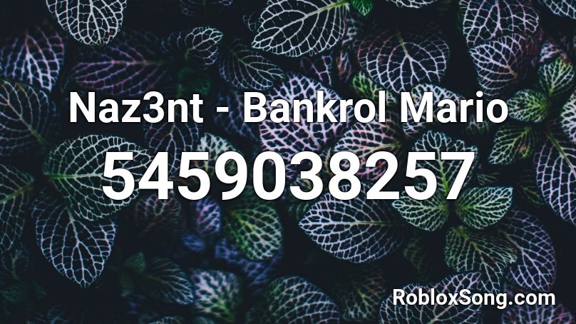 Naz3nt - Bankrol Mario Roblox ID