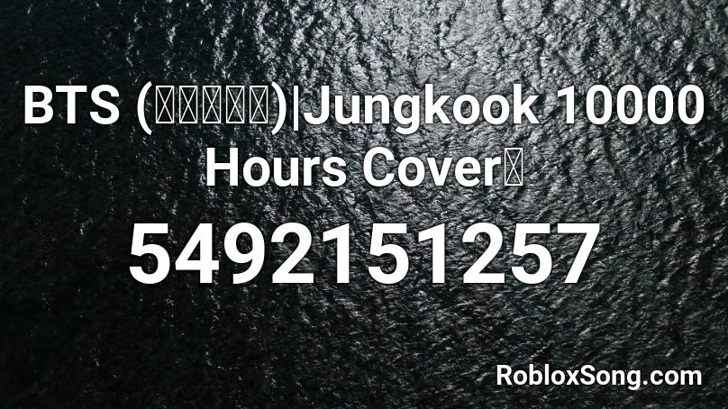 Bts 방탄소년단 Jungkook 10000 Hours Cover Roblox Id Roblox Music Codes - 10000 roblox id codes