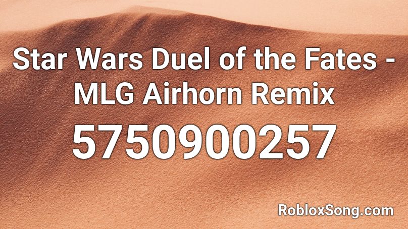 Star Wars Duel Of The Fates Mlg Airhorn Remix Roblox Id Roblox Music Codes - duel of the fates roblox id code