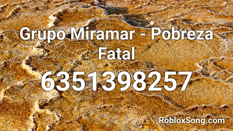 Grupo Miramar - Pobreza Fatal (NO LONGER WORKING) Roblox ID