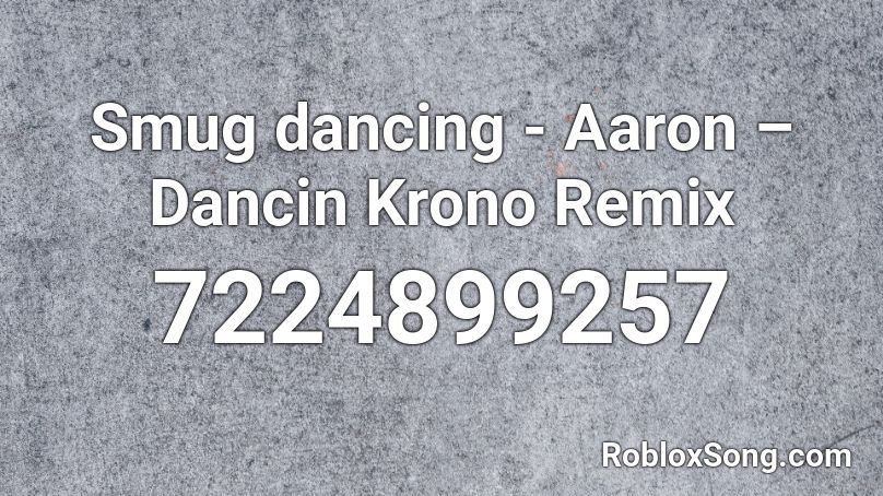 Aaron - Dancin (KRONO Remix) Full Roblox ID - Roblox music codes