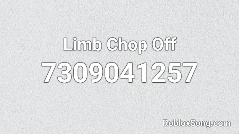 Limb Chop Off Roblox ID