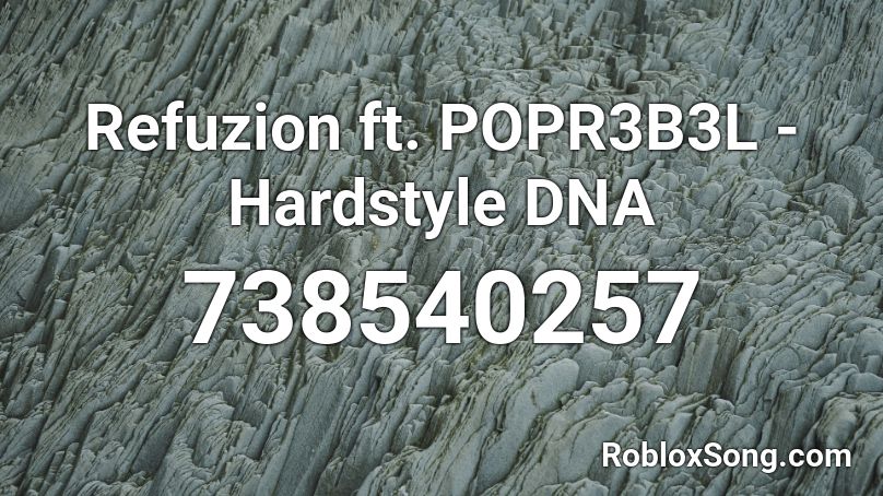 Refuzion Ft Popr3b3l Hardstyle Dna Roblox Id Roblox Music Codes - music codes for roblox dna