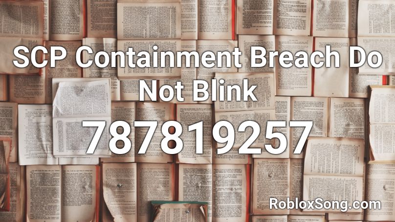 SCP Containment Breach Do Not Blink Roblox ID