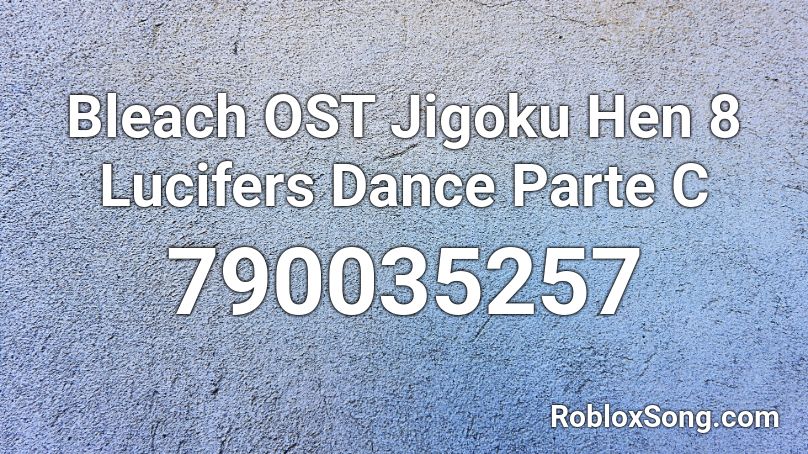 Bleach OST Jigoku Hen 8 Lucifers Dance Parte C Roblox ID