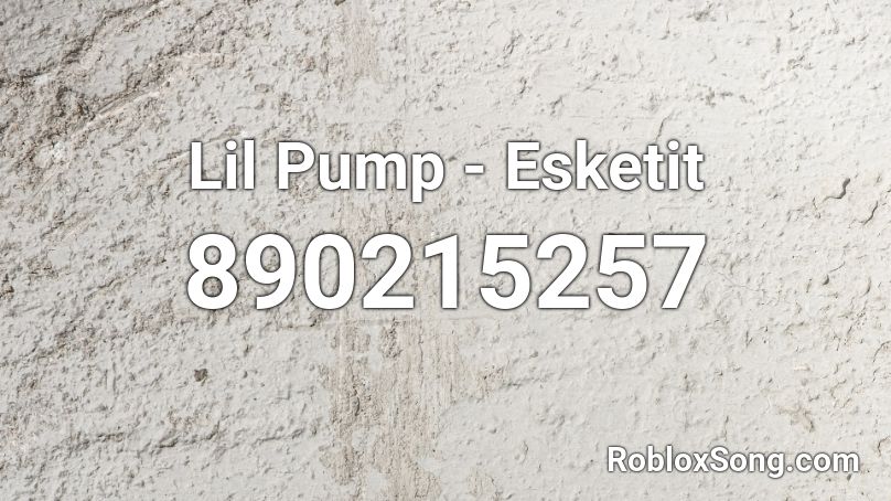 Lil Pump - Esketit Roblox ID