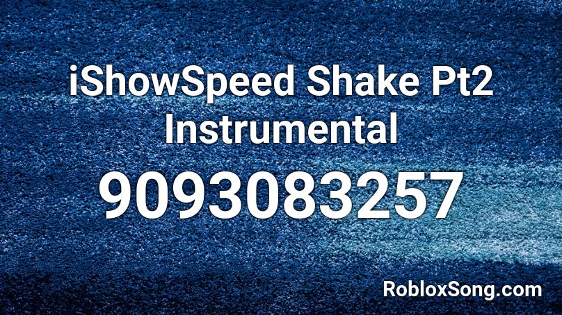 iShowSpeed  Shake Pt2 Instrumental Roblox ID