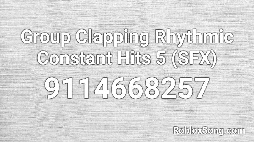 Group Clapping Rhythmic Constant Hits 5 (SFX) Roblox ID