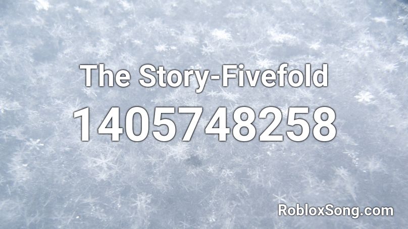 The Story-Fivefold Roblox ID