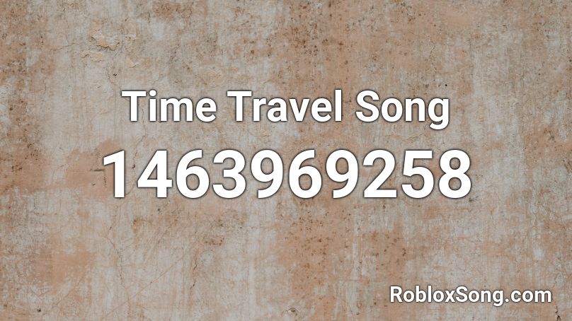 Time Travel Song Roblox ID