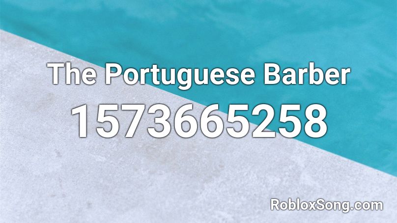 The Portuguese Barber Roblox ID