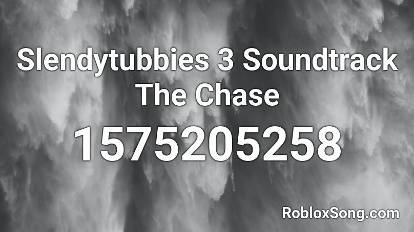 Slendytubbies 3 Soundtrack The Chase Roblox ID