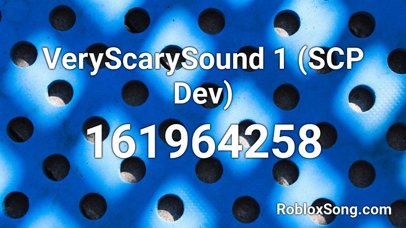 VeryScarySound 1 (SCP Dev) Roblox ID