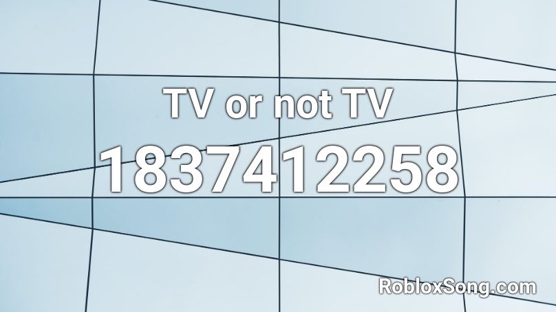 TV or not TV Roblox ID