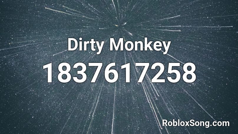 Dirty Monkey Roblox ID