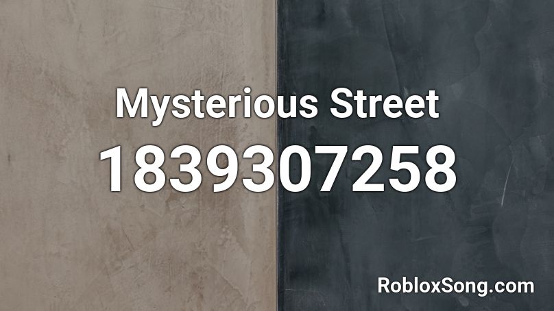 Mysterious Street Roblox ID