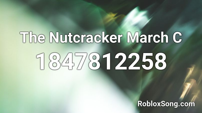 The Nutcracker March C Roblox ID