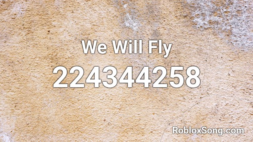 We Will Fly Roblox ID