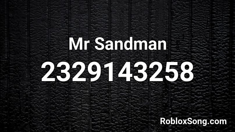 Mr Sandman Roblox ID