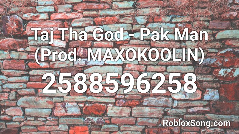 Taj Tha God - Pak Man (Prod. MAXOKOOLIN) Roblox ID