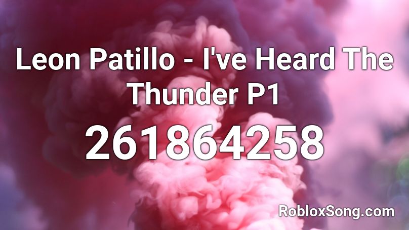 Leon Patillo - I've Heard The Thunder P1 Roblox ID