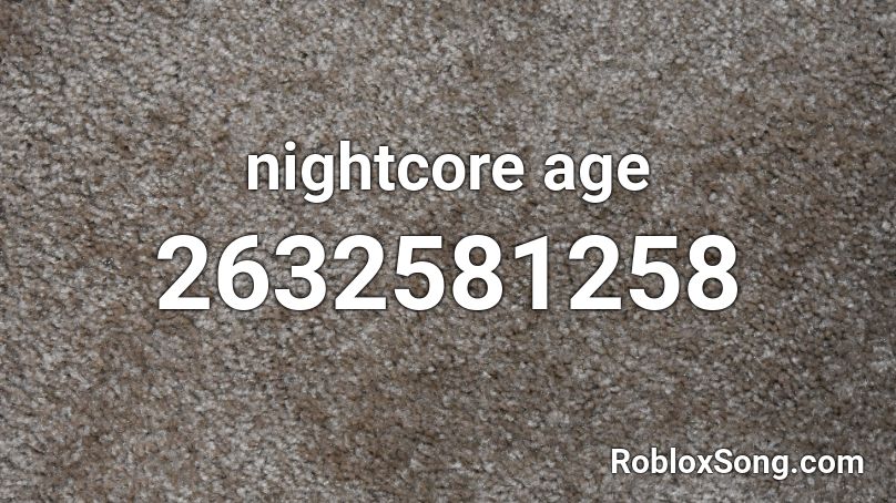 nightcore age Roblox ID