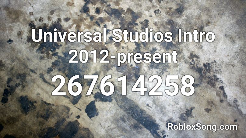 Universal Studios Intro 2012-present Roblox ID