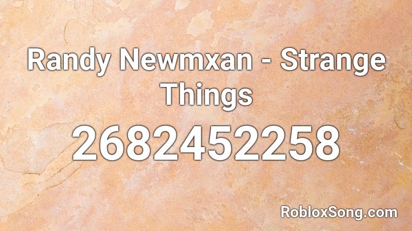 Randy Newmxan - Strange Things Roblox ID