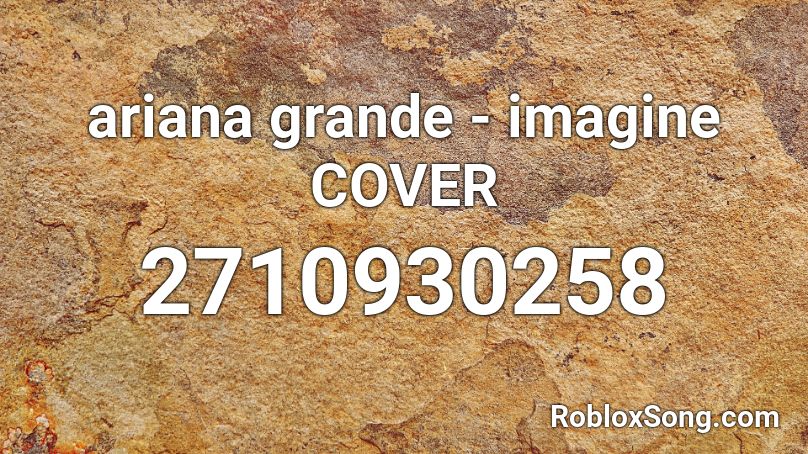 ariana grande - imagine COVER Roblox ID
