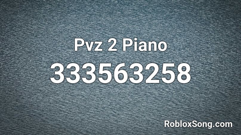 Pvz 2 Piano Roblox ID