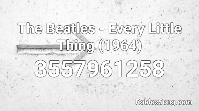 The Beatles - Every Little Thing (1964) Roblox ID