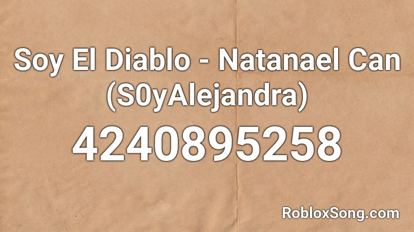 Soy El Diablo - Natanael Can (S0yAlejandra) Roblox ID