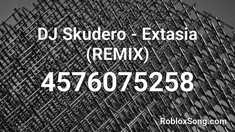 DJ Skudero - Extasia (REMIX) Roblox ID