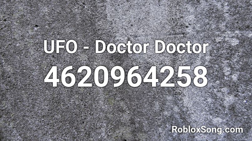 UFO - Doctor Doctor Roblox ID