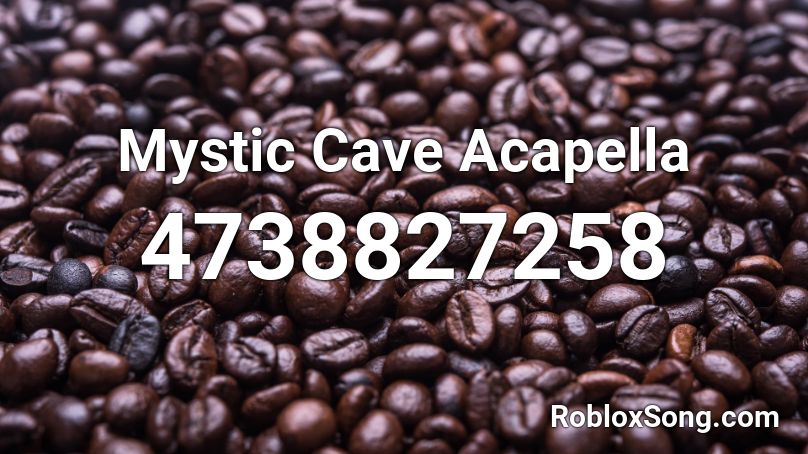 Mystic Cave Acapella Roblox ID