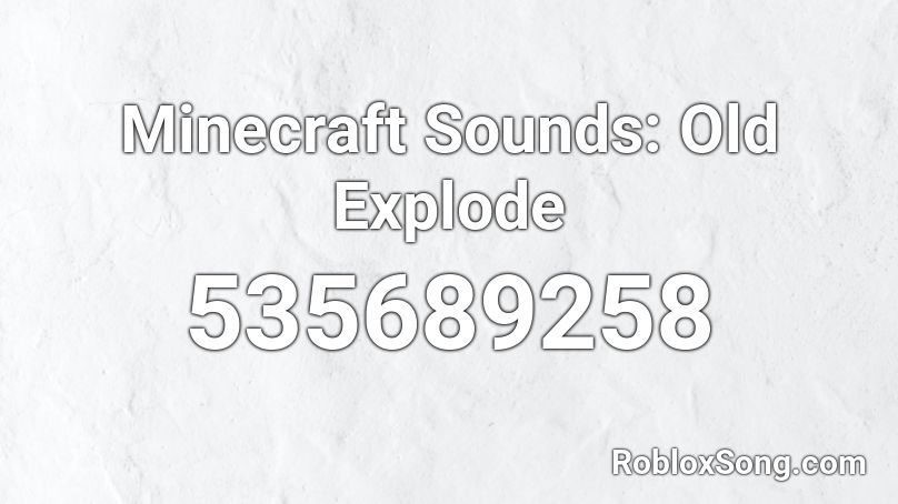Minecraft Sounds: Old Explode Roblox ID
