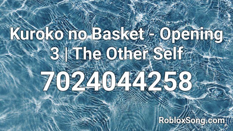 Kuroko no Basket - Opening 3 | The Other Self Roblox ID