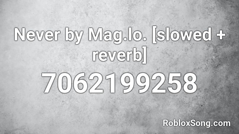 Never by Mag.lo. [slowed + reverb] Roblox ID - Roblox music codes