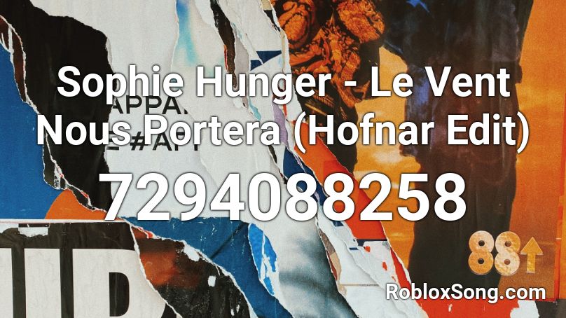 Sophie Hunger - Le Vent Nous Portera (Hofnar Edit) Roblox ID