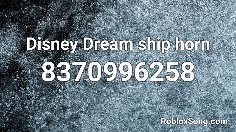 Disney Dream ship horn Roblox ID