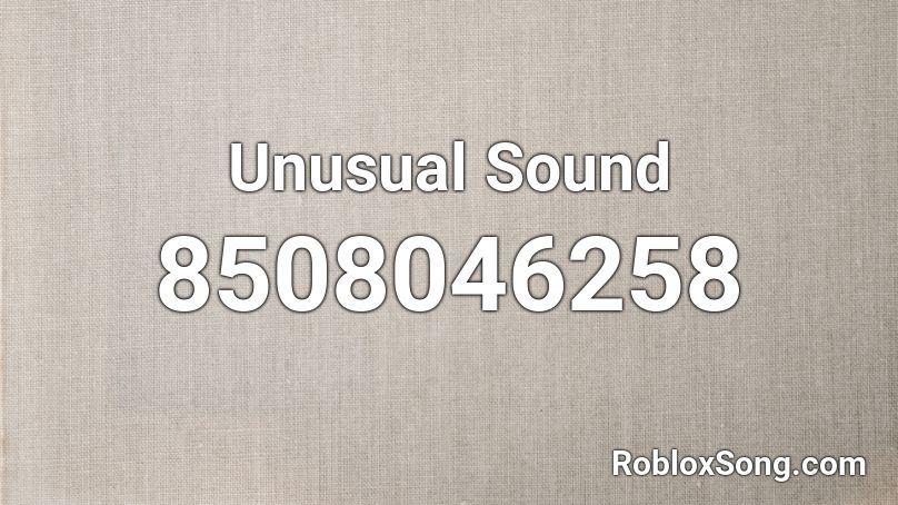 Unusual Sound Roblox ID