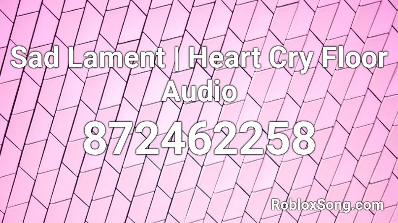 Sad Lament | Heart Cry Floor Audio Roblox ID